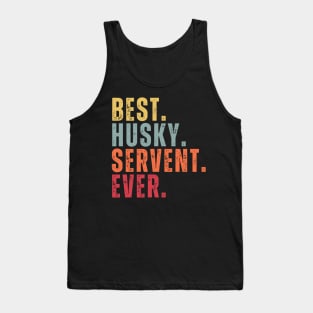 Best Husky Servent Ever Tank Top